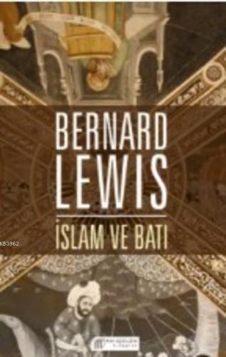 İslam ve Batı | Bernard Lewis | Akılçelen Kitaplar