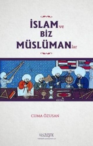 İslam ve Biz Müslümanlar | Cuma Özusan | Yüzleşme Yayınları