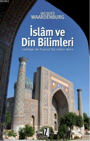 İslam ve Din Bilimleri; College de Franceda sekiz ders | Jacques Waard