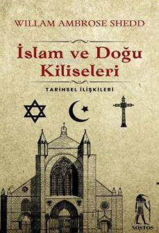 İslam ve Doğu Kiliseleri;Tarihsel İlişkileri | Willam Ambrose Shedd | 