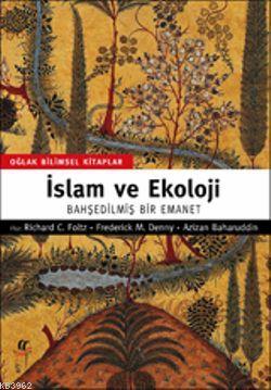 İslam ve Ekoloji; Bahşedilmiş Bir Emanet | Richard C. Foltz | Oğlak Ya