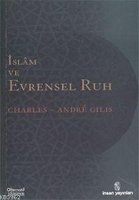 İslâm ve Evrensel Ruh | Charles-Andre Gilis | İnsan Yayınları