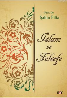 İslam ve Felsefe | Şahin Filiz | Say Yayınları