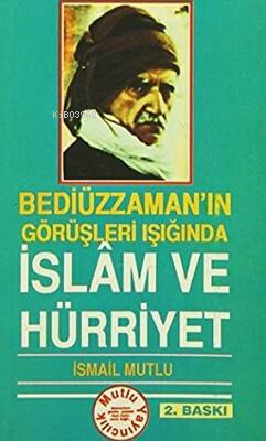 İslam ve Hürriyet | İsmail Mutlu | Mutlu Yayıncılık (Kültür Kitapları)