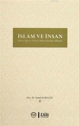 İslam ve İnsan İslam'ın İlgiye ve Yardıma Muhtaç İnsanlara Yaklaşımı |