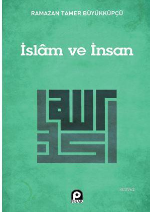 İslam ve İnsan | Ramazan Tamer Büyükküpçü | Pınar Yayınları