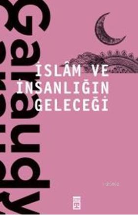 İslam ve İnsanlığın Geleceği | Roger Garaudy | Timaş Yayınları