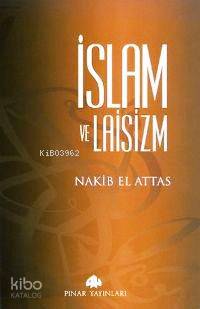 İslam ve Laisizm | M. Nakib El-Attas | Pınar Yayınları