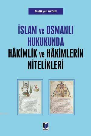 İslam ve Osmanlı Hukukunda Hakimlik ve Hakimlerin Nitelikleri | Melikş