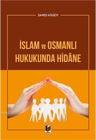 İslam ve Osmanlı Hukukunda Hidane | Samed Atasoy | Adalet Yayınevi