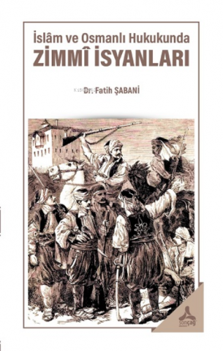 İslam ve Osmanlı Hukukunda Zimmi İsyanları | Fatih Şabani | Sonçağ Yay