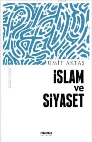 İslam ve Siyaset | Ümit Aktaş | Mana Yayınları