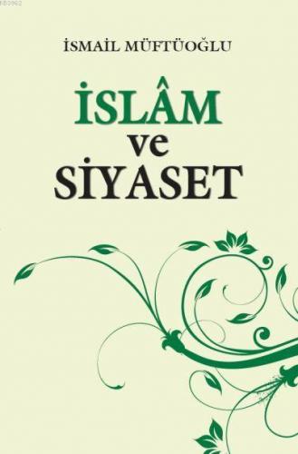 İslam ve Siyaset | İsmail Müftüoğlu | Alioğlu Yayınevi