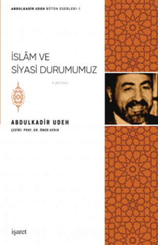 İslam ve Siyasi Durumumuz | Abdulkadir Udeh | İşaret Yayınları