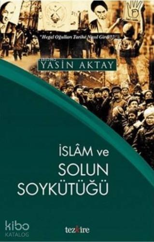 İslam ve Solun Soykütüğü; Hegel Oğulları Tarihe Nasıl Girdi? | Yasin A