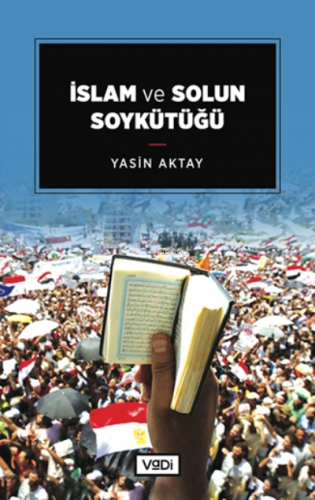 İslam ve Solun Soykütüğü | Yasin Aktay | Vadi Yayınları