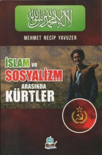 İslam ve Sosyalizm Arasında Kürtler | Mehmet Necip Yavuzer | Yafes Yay