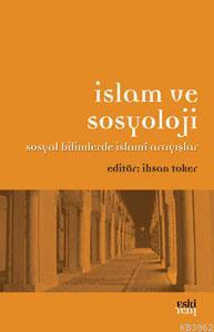 İslam ve Sosyoloji | İhsan Toker | Eski Yeni Yayınları