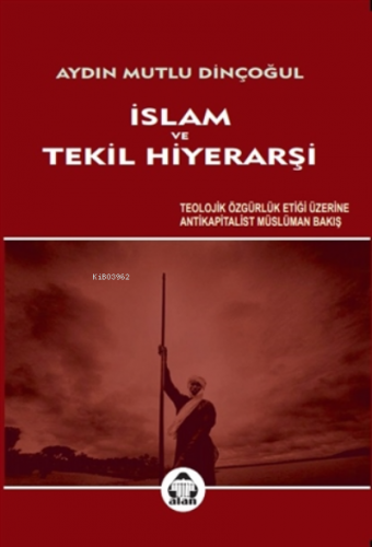 İslam ve Tekil Hiyerarşi | Aydın Mutlu Dinçoğul | Alan Yayıncılık