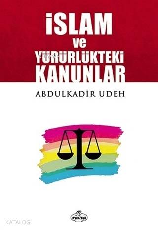 İslam ve Yürürlükteki Kanunlar | Abdülkadir Udeh | Ravza Yayınları