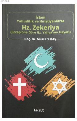 İslam Yahudilik ve Hıristiyanlık'ta Hz.Zekeriya; Serapiona Göre Hz.Yah