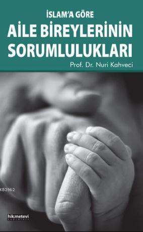 İslam'a Göre Aile Bireylerinin Sorumlulukları | Nuri Kahveci | Hikmet 