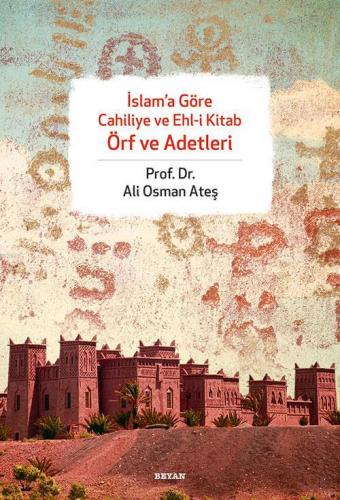 İslam'a Göre Cahiliye ve Ehli Kitap Örf ve Adetleri | Ali Osman Ateş |