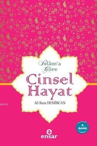 İslama Göre Cinsel Hayat (Ciltli) | Ali Rıza Demircan | Ensar Neşriyat