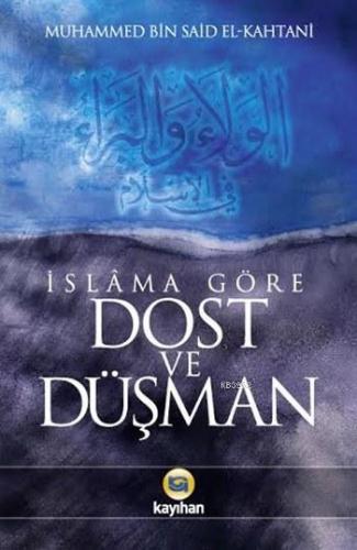 İslâma Göre Dost ve Düşman | Muhammed Bin Said El-Kahtani | Kayıhan Ya