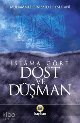 İslâma Göre Dost ve Düşman | Muhammed Bin Said El-Kahtani | Kayıhan Ya