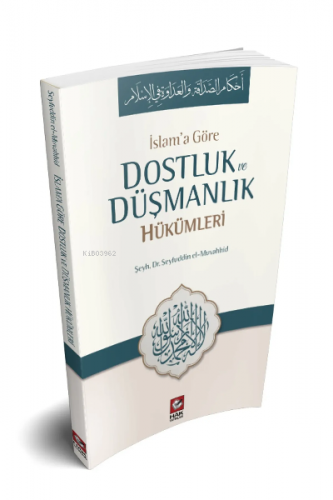 İslam'a Göre Dostluk VE Düşmanlık Hükümleri | Seyfuddin El-muvahhid | 