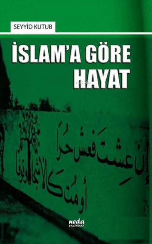 İslam'a Göre Hayat | Seyyid Kutub | Neda Yayınları