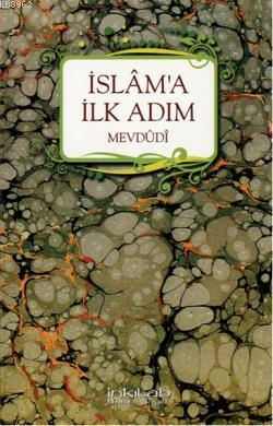 İslama İlk Adım | Ebu`l Ala Mevdudi | İnkılâb Yayınları