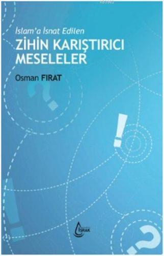 İslam'a İsnat Edilen Zihin Karıştırıcı Meseleler | Osman Fırat | İşrak