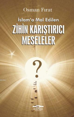 İslam'a Mal Edilen Zihin Karıştırıcı Meseleler | Osman Fırat | Köprü K