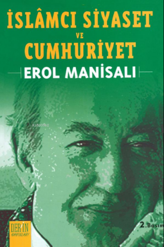 İslamcı Siyaset ve Cumhuriyet | Erol Manisalı | Derin Yayınları