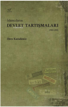 İslamcıların Devlet Tartışmaları | Ebru Karadeniz | Uzam Yayınları