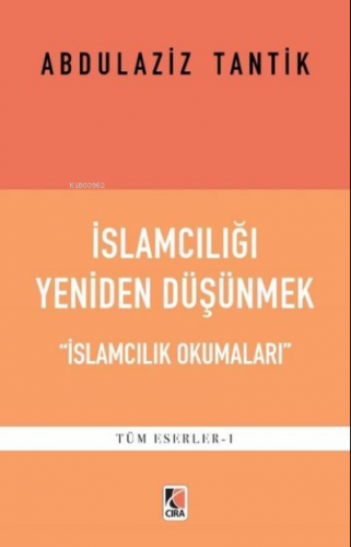 İslamcılığı Yeniden Düşünmek | Abdulaziz Tantik | Çıra Yayınları