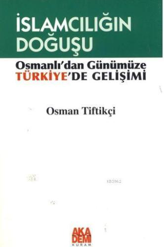 İslamcılığın Doğuşu; Osmanlı'dan Günümüze Türkiye'de Gelişimi | Osman 