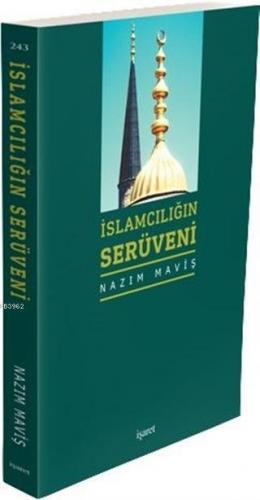 İslamcılığın Serüveni | Nazım Maviş | İşaret Yayınları