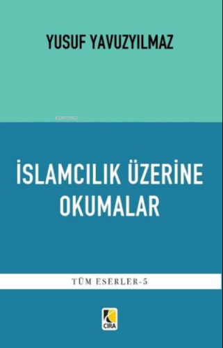 İslamcılık Üzerine Okumalar | Yusuf Yavuzyılmaz | Çıra Yayınları