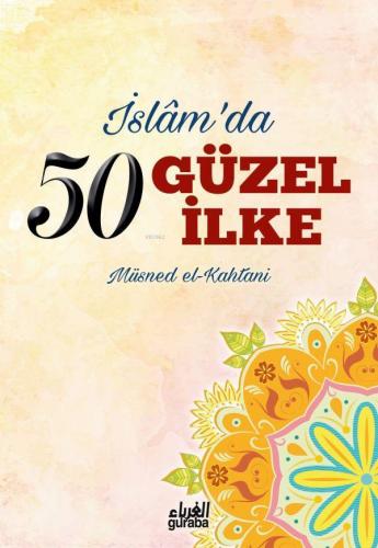 İslamda 50 Güzel İlke | Müsned el-Kahtani | Guraba Yayınları