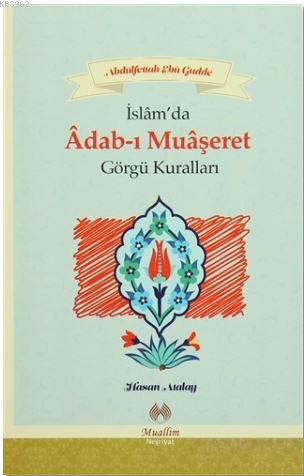 İslam'da Adab-ı Muaşeret; Görgü Kuralları | Hasan Atalay | Muallim Neş