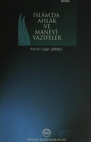 İslamda Ahlak ve Manevi Vazifeler | İbrahim Agâh Çubukçu | Diyanet İşl