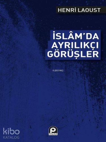 İslam'da Ayrılıkçı Görüşler | Henry Laoust | Pınar Yayınları