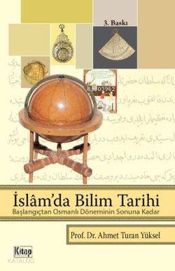 İslam'da Bilim Tarihi | Ahmet Turan Yüksel | Kitap Dünyası