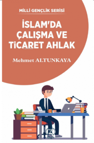 İslam'da Çalışma ve Ticaret Ahlak | Mehmet Altunkaya (İlahiyatçı) | Z 