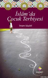 İslam'da Çocuk Terbiyesi | Hayrullah Gündoğdu | Rağbet Yayınları