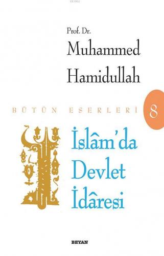 İslam'da Devlet İdaresi | Muhammed Hamidullah | Beyan Yayınları