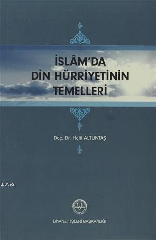 İslam'da Din Hürriyetinin Temelleri | Halil Altuntaş | Diyanet İşleri 